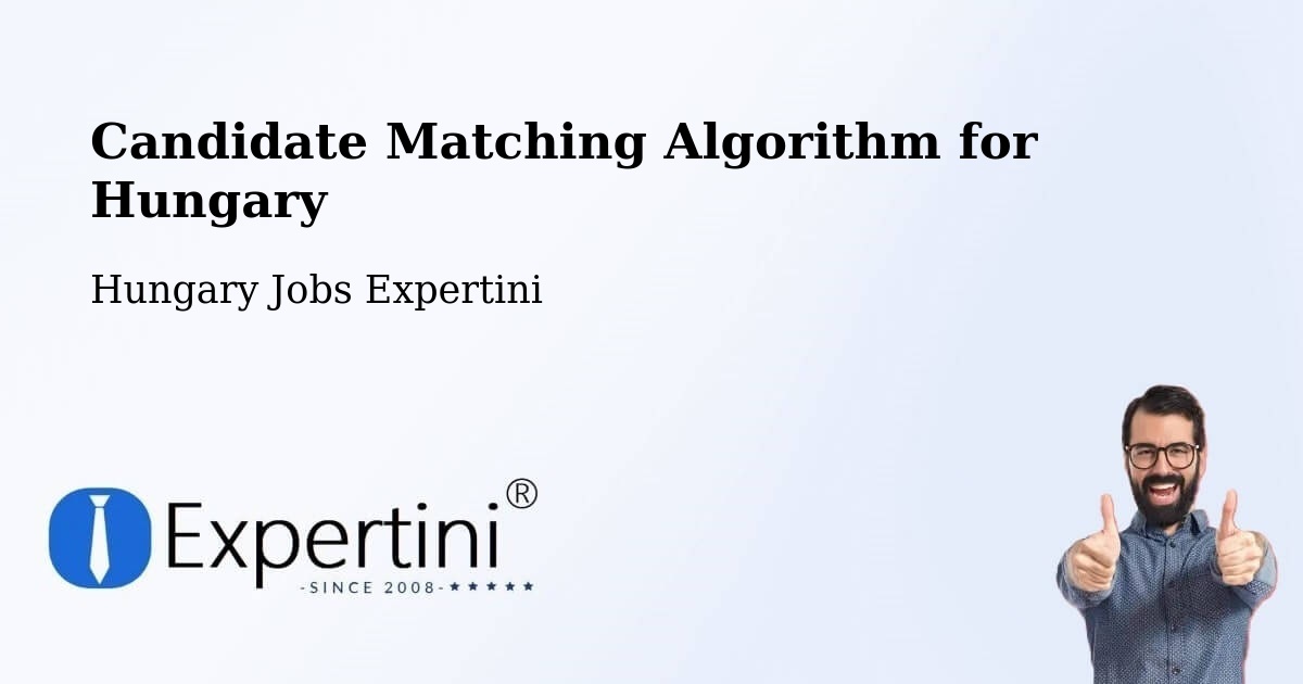 Candidate Matching Algorithm Overview – Tázlár - Hungary Jobs Expertini