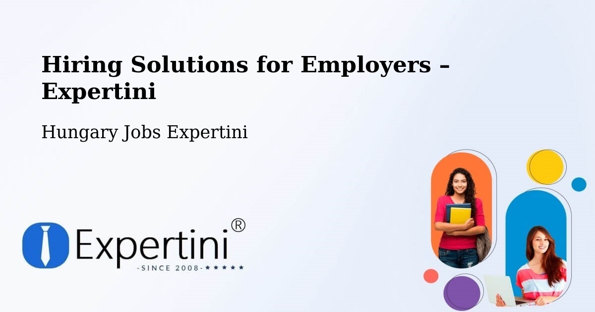 Hiring Solutions for Employers in Tázlár - Tázlár, Hungary Jobs Expertini